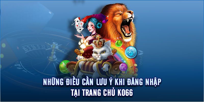 Lưu ý khi đăng nhập KO66