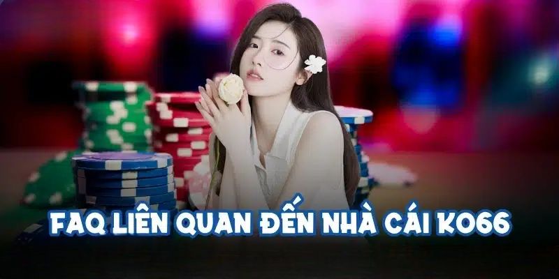 Câu hỏi liên quan đến nhà cái KO66